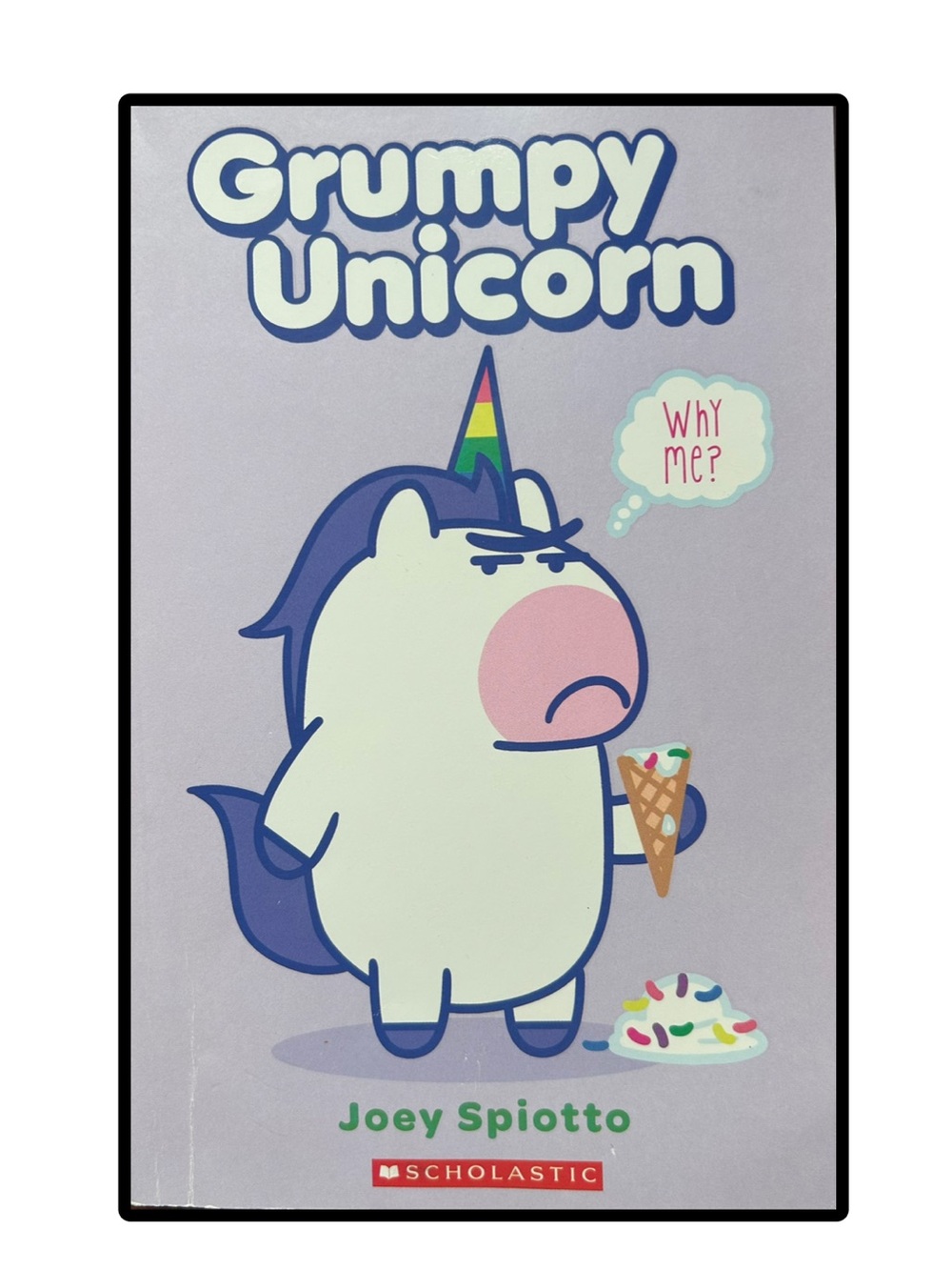 Grumpy Unicorn Why Me?
Joey Spiotto
Graphic Novel